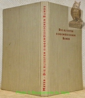 Die Ältesten eidgenössischen Bünde. Neue Untersuchungen über die Anfänge der …