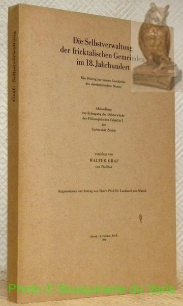 Die Selbstverwaltung der fricktalischen Gemeinden im 18.Jahrhundert. Ein Beitrag zum …