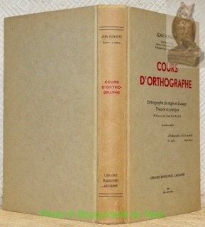 Cours d’orthographe. Orthographe de règle et d’usage. Théorie et pratique. …