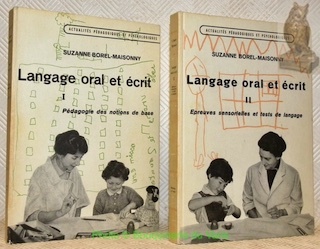Langage oral et écrit. 2 Volumes. Tome I: Pédagogie des …