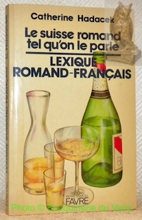 Le suisse romande tel qu’on le parle. Lexique romand-français.