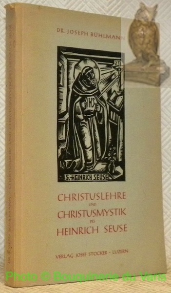 Christuslehre und Christusmystik des Heinrich Seuse. Mit einem Holzschnitt, einer …