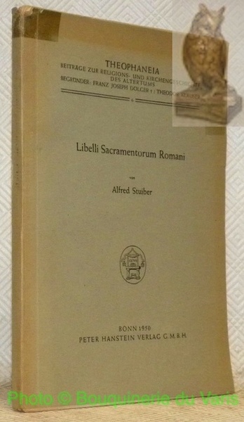 Libelli Sacramentorum Romani. Untersuchungen zum geschichtlichen Werden des sogenannten Sacramentarium …