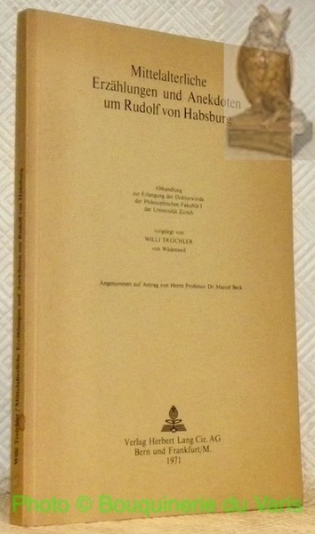 Mittelalterliche Erzählungen und Anekdoten um Rudolf von Habsburg. Diss.