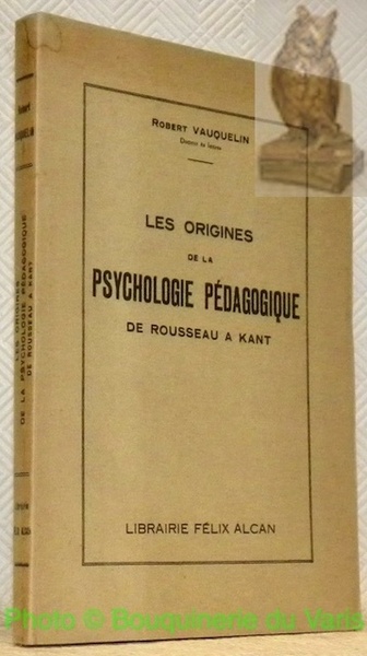 Les origines de la psychologie pédagogique de Rousseau à Kant.