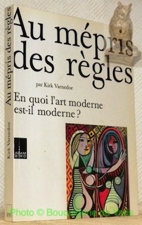 Au mépris des règles. En quoi l’art moderne est-il moderne?