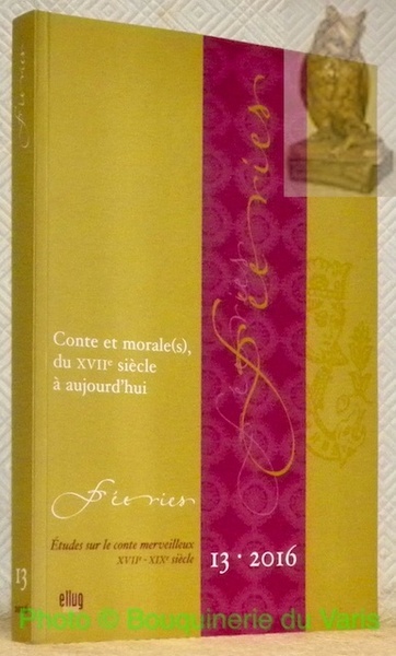 Féeries. Numéro 13, 2016. Revue Annuelle. Etudes sur le conte …