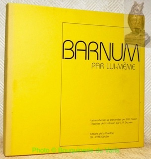 Barnum par lui-même. Lettres choisies et présentées par A. H. …