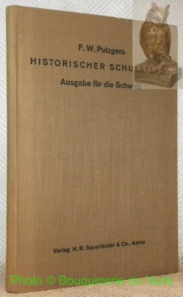 Historischer Schulatlas. Ausgabe für die Schweiz. 3. Auflage. Herausgegeben im …