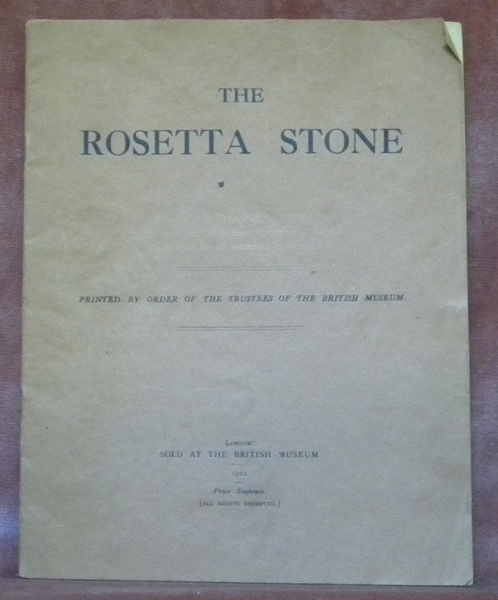 The Rosetta Stone. Printed by the order of the trustes …