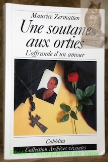 Une soutane aux orties. L’offrande d’un amour. Collection Archives vivantes.