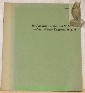 Abt Pankraz Vorster von St. Gallen und der Wiener Kongress …