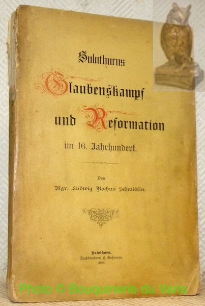 Solothurns Glaubenskampf und reformation im 16. Jahrhundert.