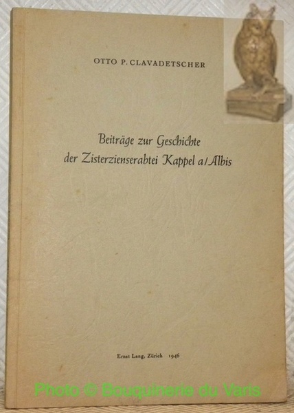 Beiträge zur Geschichte der Zisterzienserabtei Kappel a/ Albis.