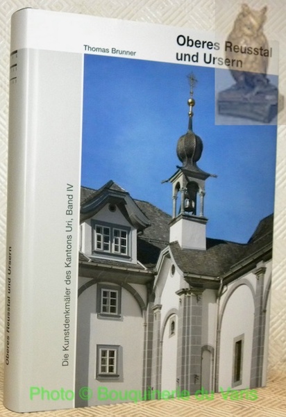 Die Kunstdenkmäler des Kantons Uri, Band IV. Oberes Reusstal und …