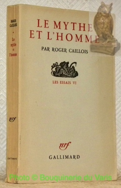 Le mythe et l'homme. Collection Les Essais VI.