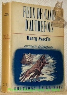 Feux de camp d'autrefois. Aventures de trappeurs et de chercheurs …