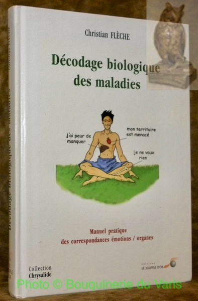 Décodage biologique des maladies. Manuel pratique des correspondances émotions / …