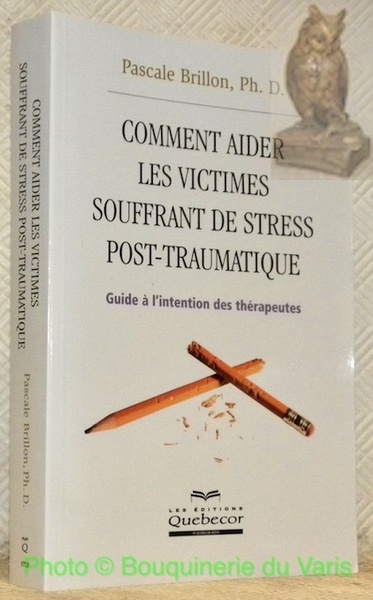 Comment aider les victimes souffrant de stress post-traumatique. Guide à …