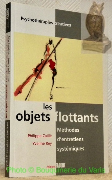 Les objets flottants: méthodes d’entretiens systémiques. Le pouvoir créatif des …