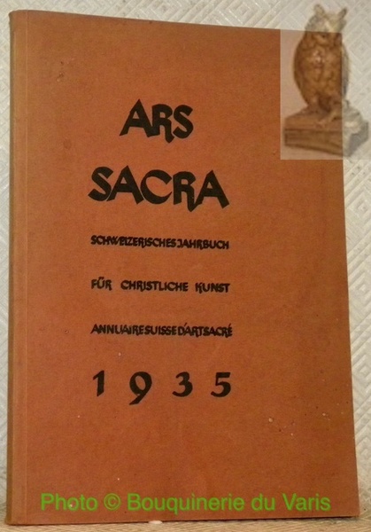 Ars Sacra. Schweizerisches Jahrbuch für Christliche Kunst. Annuaire suisse d’art …