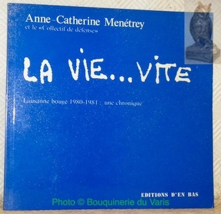 La vie. vite. Laussane bouge 1980 - 1981: une chronique.