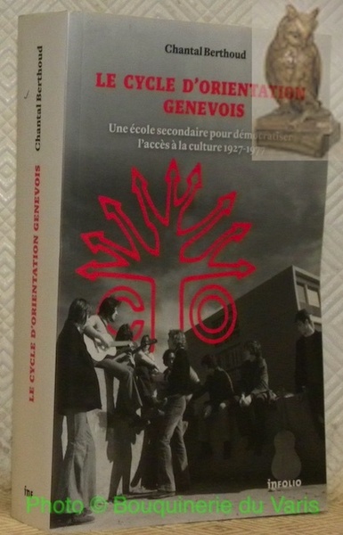 Le cycle d'orientation genevois. Une école secondaire pour démocratiser l’accès …