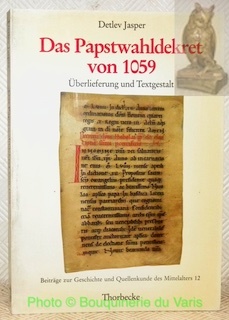 Das Papstwahldekret von 1059. Überlieferung und Textgestalt. Beiträge zur Geschichte …