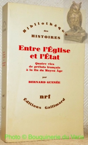 Entre l’Eglise et l’Etat. Quatre vies de prélats français à …
