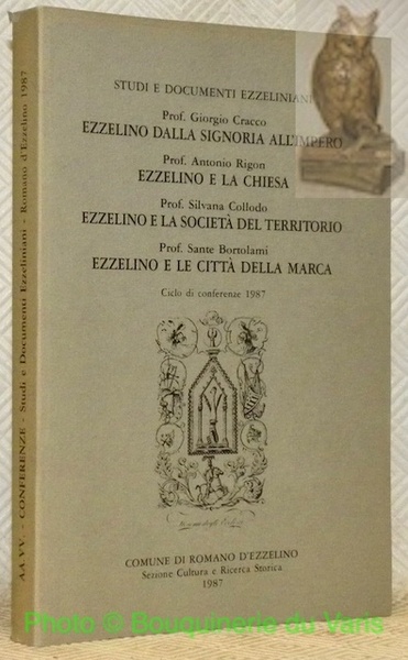 Studi e documenti ezzeliniani. Ezzelino dalla signoria all’impero. Ezzelino e …