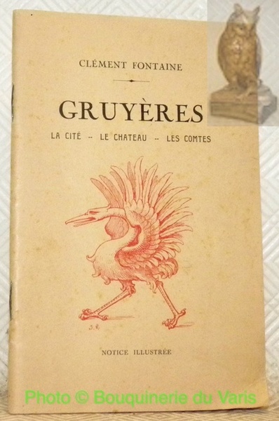 Gruyères. La cité - le château - les comtes.