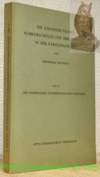 Die südostdeutschen Schreibschulen und Bibliotheken in der Karolingerzeit. 2: Die …