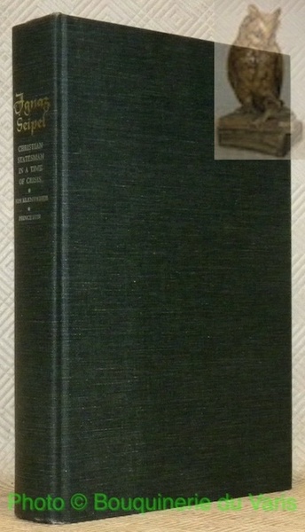 Ignaz Seipel: Christian Statesman in a Time of Crisis.