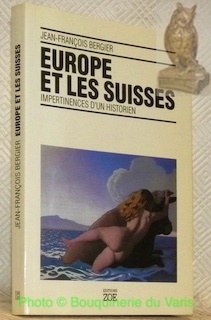 Europe et les suisses. Impertinences d’un historien.