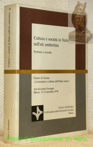 Cultura e società in Italia nell'età umbertina. Problemi e ricerche. …