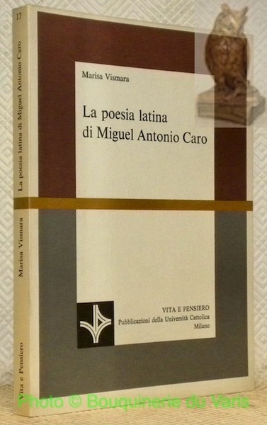 La poesia latina di Miguel Antonio Caro. Presentazione di Benedetto …