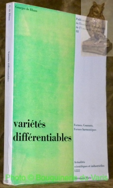 Variétés différentiables. Formes, Courants, Formes harmoniques. Publications de l’Institut de …
