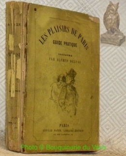 Les plaisirs de Paris. Guide pratique et illustré.