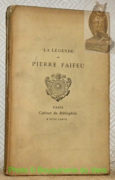 La Légende de Pierre Faifeu. Publiée par D. Jouaust avec …