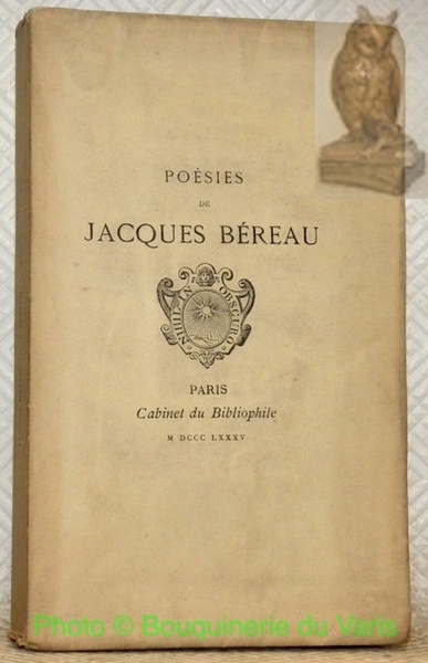 Poésies de Jacques Béreau Poitevin. Avec une préface, Notes et …