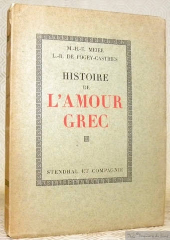 Histoire de l’amour grec dans l’antiquité. Augmentée d’un choix de …