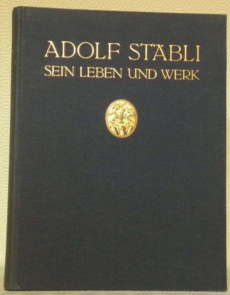 Adolf Stäbli, sein Leben und Werk. Mit 80 Tafeln.