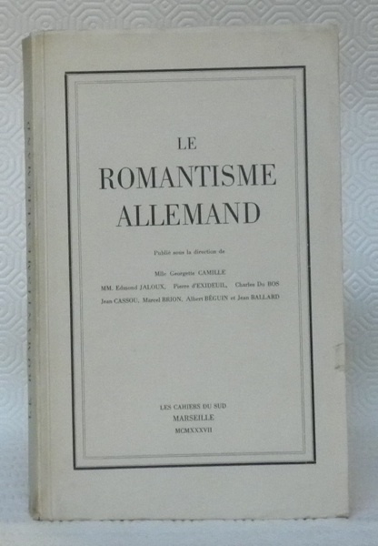 Le Romantisme Allemand. Publié sous la direction de G. Camille, …