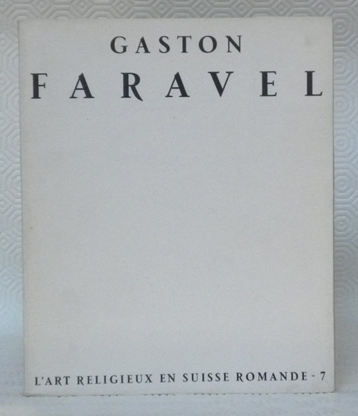 Gaston Faravel. Collection. L’art religieux en Suisse romande n.° 7.