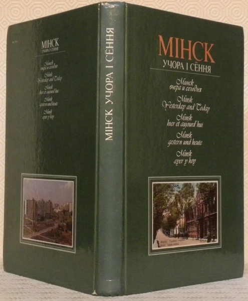 Minsk Hier et aujourd’hui, yesterday and today, gesterne und heute.