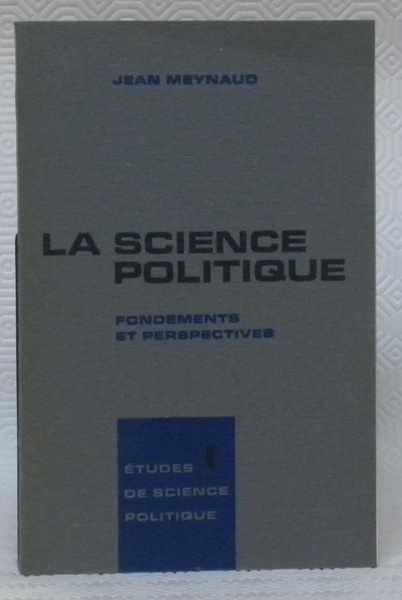 La science politique. Fondements et perspectives. Etudes de science politique.