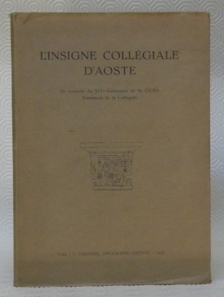 L’insigne Collégiale d’Aoste. En souvenir du XIXe Centenaire de St-Ours, …