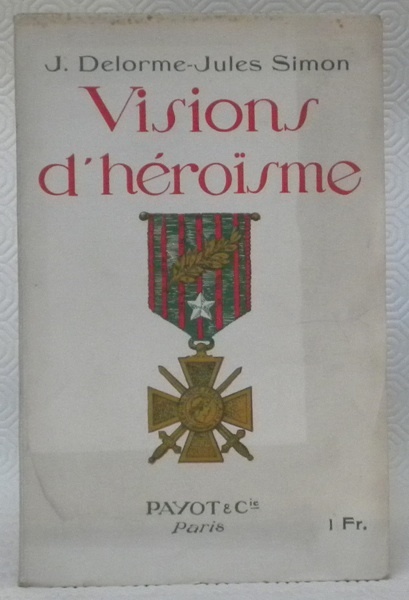Visions d’héroïsme. Préface de Maurice Barrès.