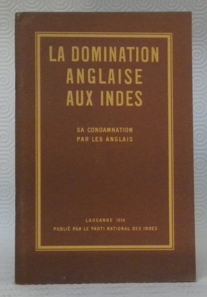 La domination anglaise aux Indes. Sa condamnation par les Anglais.