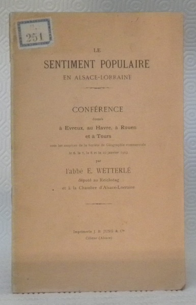 Le sentiment populaire en Alsace-Lorraine. Conférence donnée à Evreux, au …